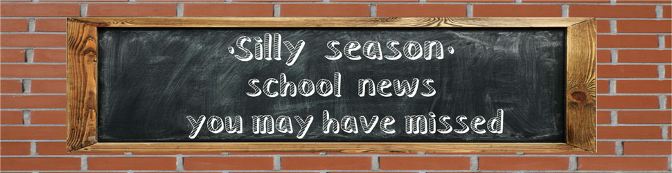 'Silly season' school news you may have missed