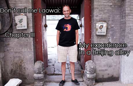 Don't call me Laowai: My experience in a Beijing alley